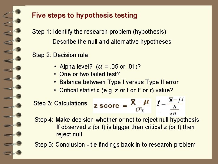 Five steps to hypothesis testing Step 1: Identify the research problem (hypothesis) Describe the