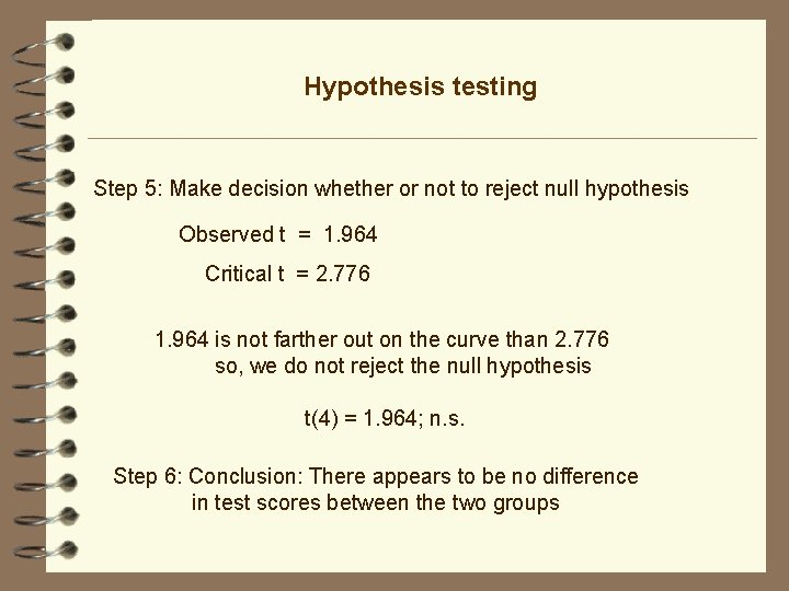 Hypothesis testing Step 5: Make decision whether or not to reject null hypothesis Observed