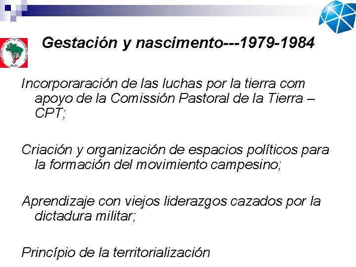 Gestación y nascimento---1979 -1984 Incorporaración de las luchas por la tierra com apoyo de