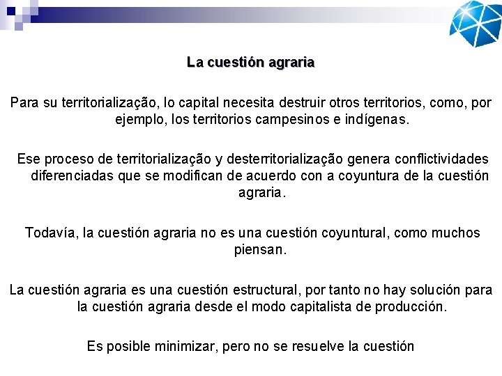 La cuestión agraria Para su territorialização, lo capital necesita destruir otros territorios, como, por