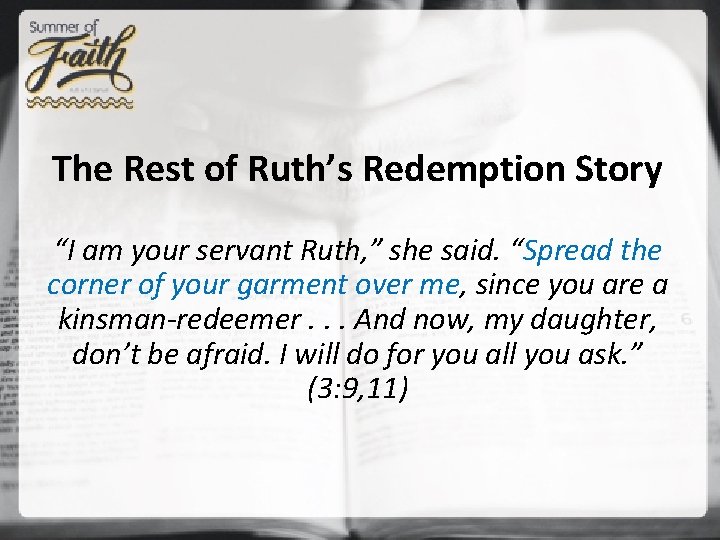 The Rest of Ruth’s Redemption Story “I am your servant Ruth, ” she said.