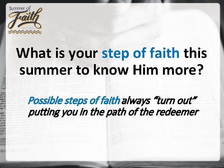 What is your step of faith this summer to know Him more? Possible steps