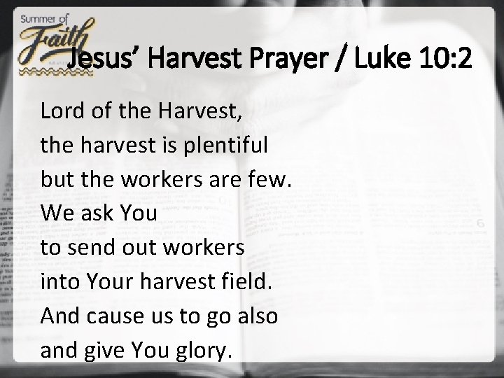 Jesus’ Harvest Prayer / Luke 10: 2 Lord of the Harvest, the harvest is