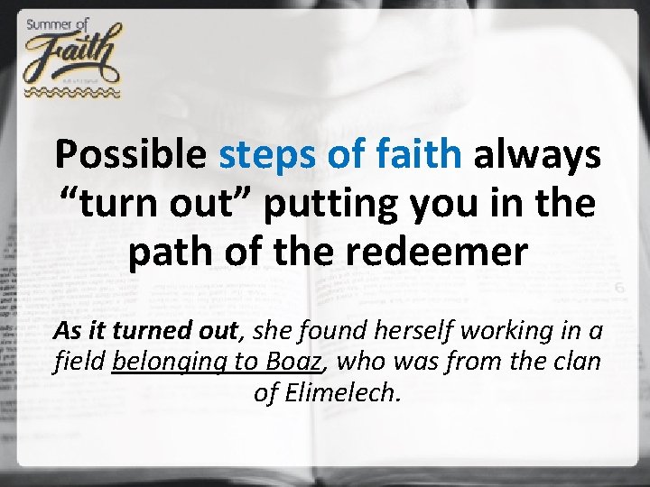 Possible steps of faith always “turn out” putting you in the path of the