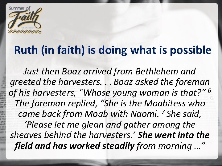 Ruth (in faith) is doing what is possible Just then Boaz arrived from Bethlehem