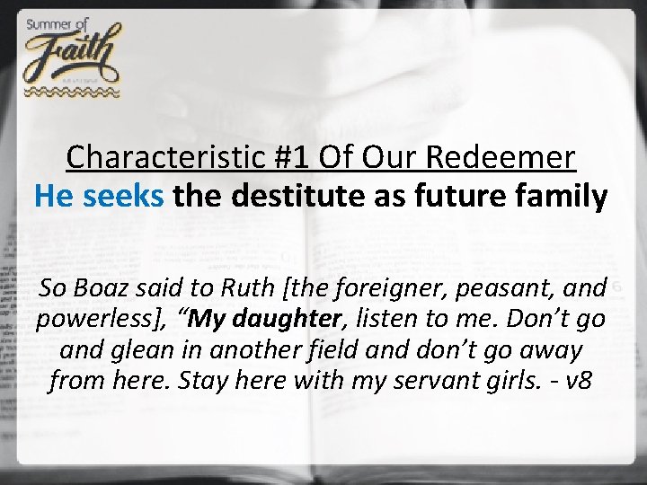 Characteristic #1 Of Our Redeemer He seeks the destitute as future family So Boaz
