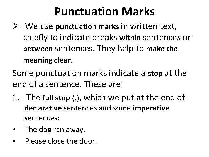 Punctuation Marks Ø We use punctuation marks in written text, chiefly to indicate breaks