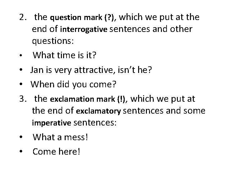 2. the question mark (? ), which we put at the end of interrogative