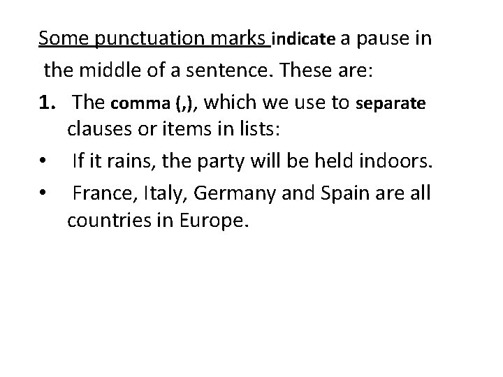 Some punctuation marks indicate a pause in the middle of a sentence. These are: