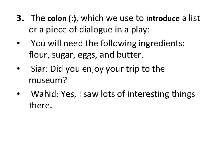 3. The colon (: ), which we use to introduce a list or a