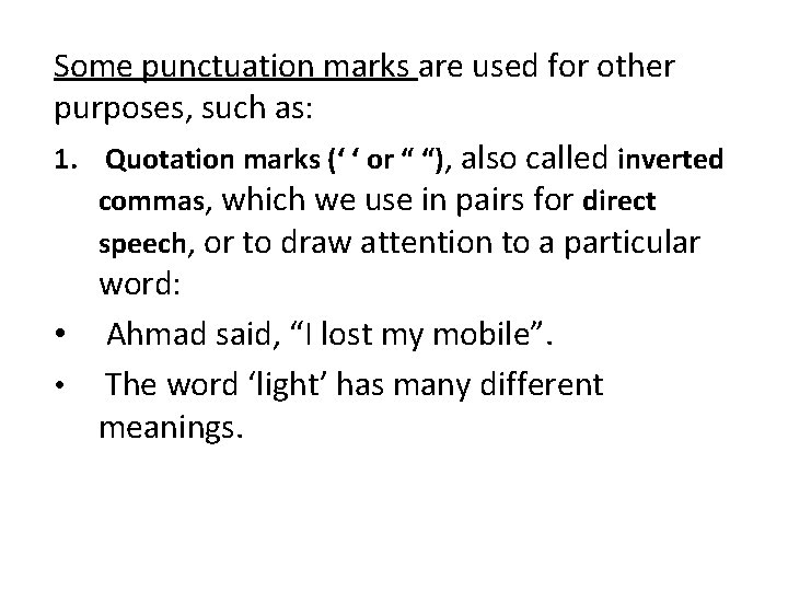 Some punctuation marks are used for other purposes, such as: 1. Quotation marks (‘