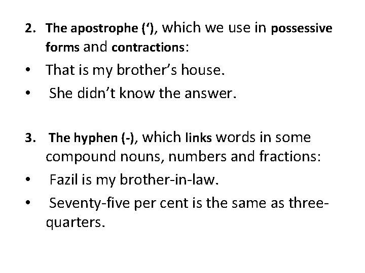 2. The apostrophe (‘), which we use in possessive forms and contractions: • That