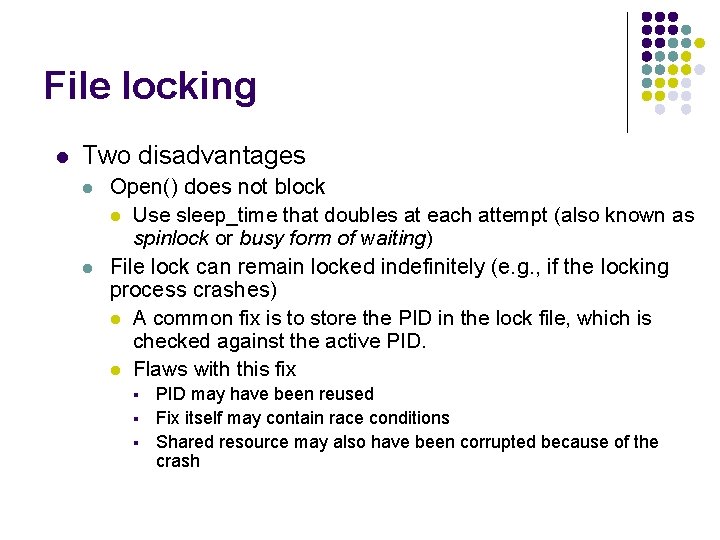 File locking l Two disadvantages l l Open() does not block l Use sleep_time