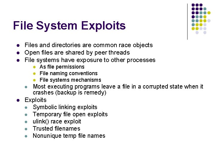 File System Exploits l l l Files and directories are common race objects Open