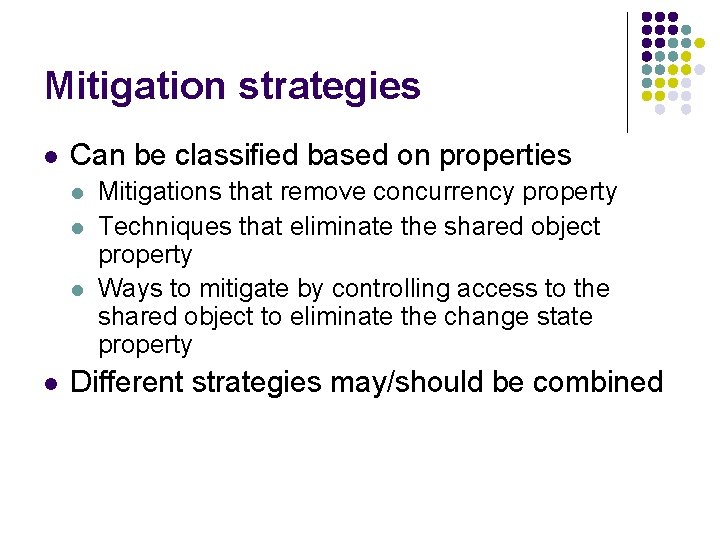 Mitigation strategies l Can be classified based on properties l l Mitigations that remove