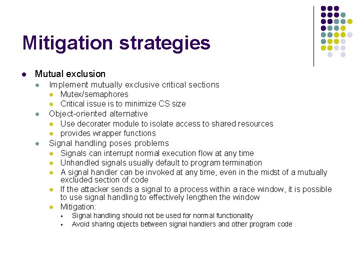Mitigation strategies l Mutual exclusion l Implement mutually exclusive critical sections l l l