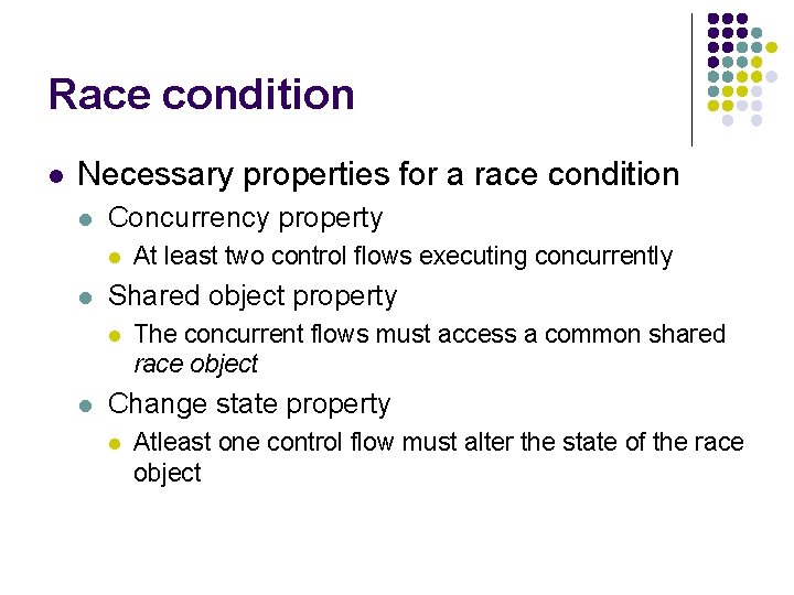 Race condition l Necessary properties for a race condition l Concurrency property l l