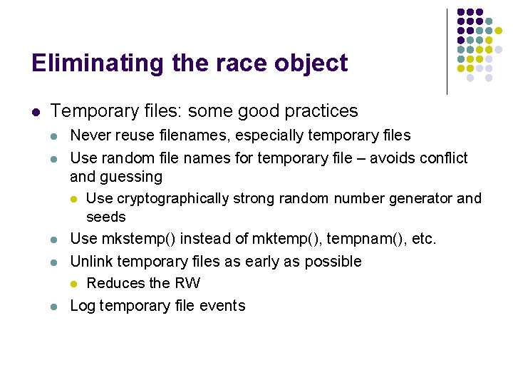 Eliminating the race object l Temporary files: some good practices l l l Never