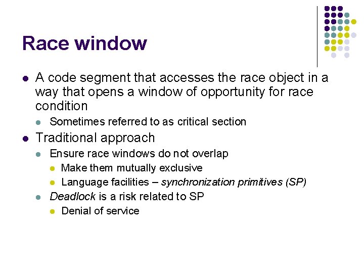 Race window l A code segment that accesses the race object in a way