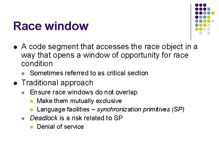 Race window l A code segment that accesses the race object in a way Race window l A code segment that accesses the race object in a way