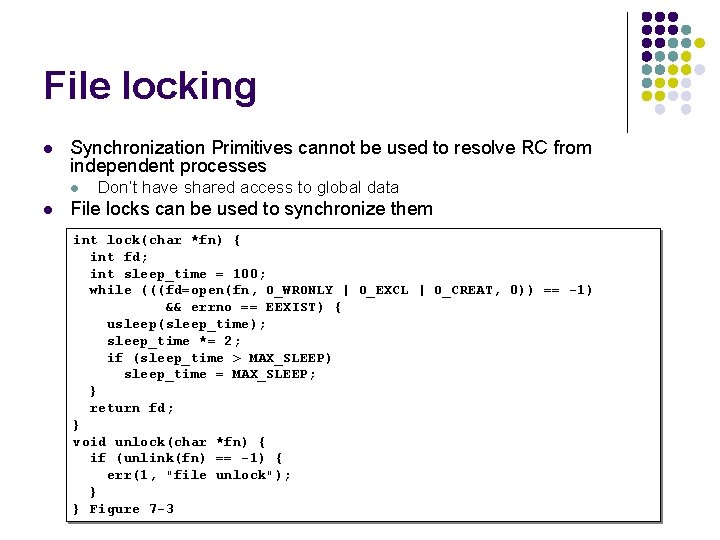 File locking l Synchronization Primitives cannot be used to resolve RC from independent processes