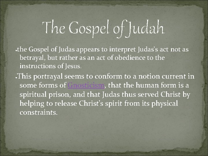 The Gospel of Judah the Gospel of Judas appears to interpret Judas's act not