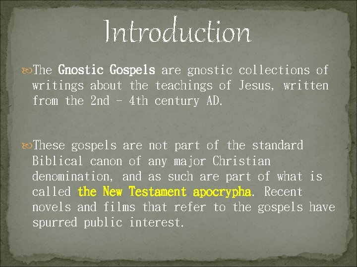 Introduction The Gnostic Gospels are gnostic collections of writings about the teachings of Jesus,