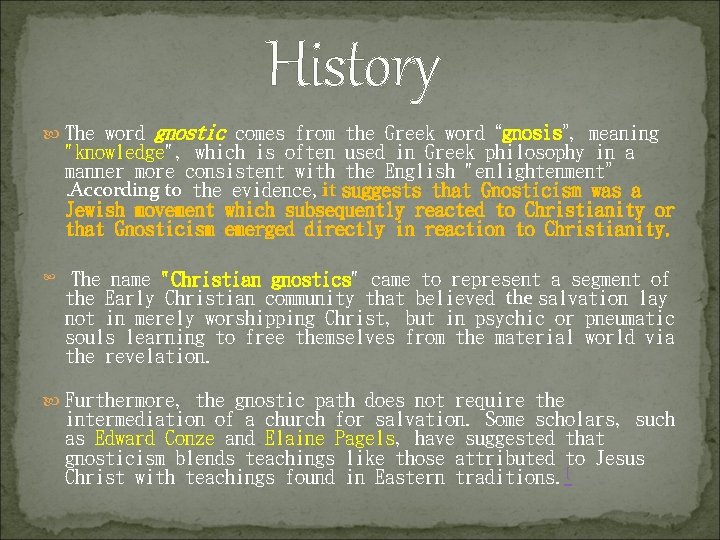 History The word gnostic comes from the Greek word “gnosis”, meaning "knowledge", which is