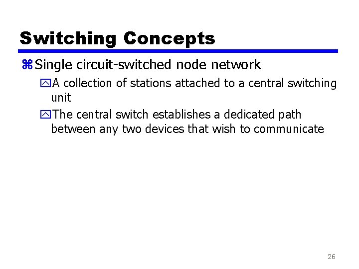 Switching Concepts z Single circuit-switched node network y. A collection of stations attached to