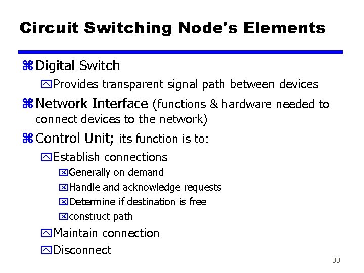 Circuit Switching Node's Elements z Digital Switch y. Provides transparent signal path between devices