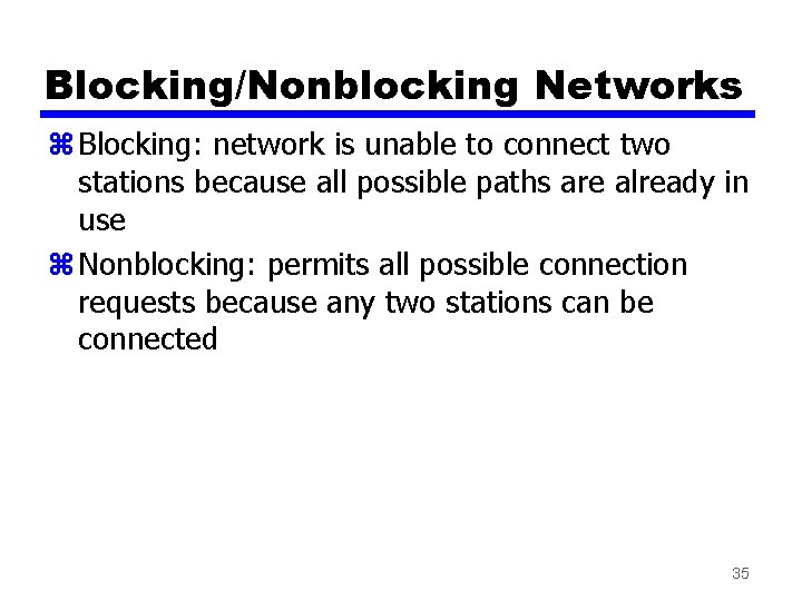 Blocking/Nonblocking Networks z Blocking: network is unable to connect two stations because all possible