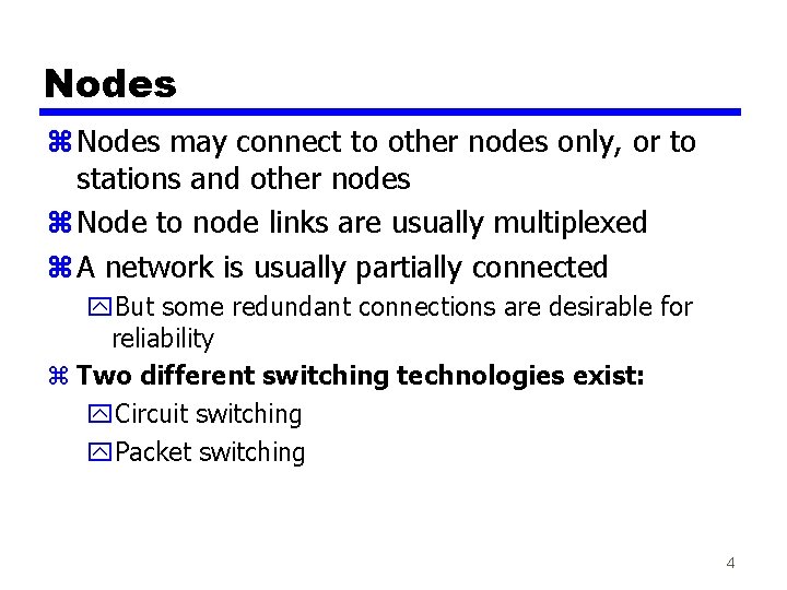 Nodes z Nodes may connect to other nodes only, or to stations and other