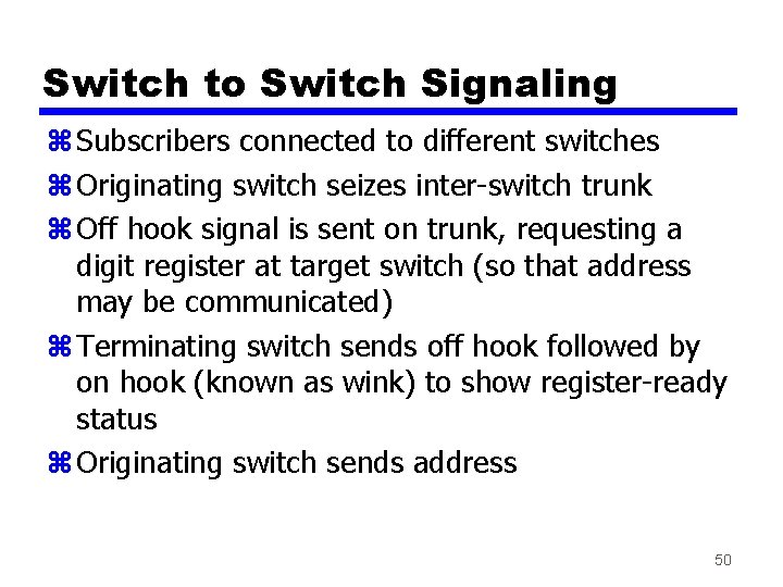 Switch to Switch Signaling z Subscribers connected to different switches z Originating switch seizes