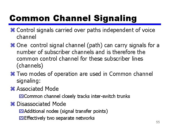 Common Channel Signaling z Control signals carried over paths independent of voice channel z