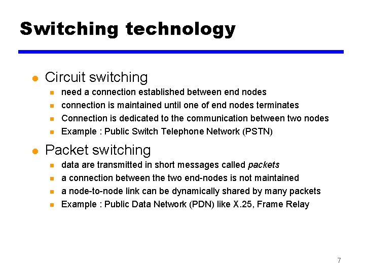 Switching technology l Circuit switching n n l need a connection established between end