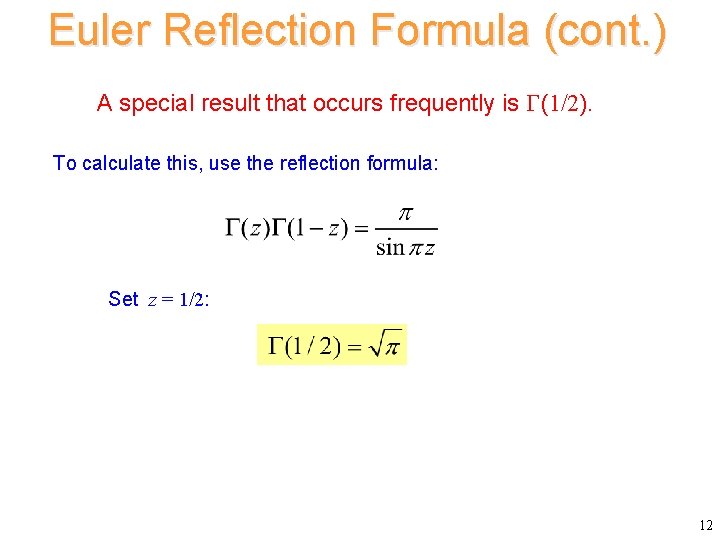 Euler Reflection Formula (cont. ) A special result that occurs frequently is (1/2). To