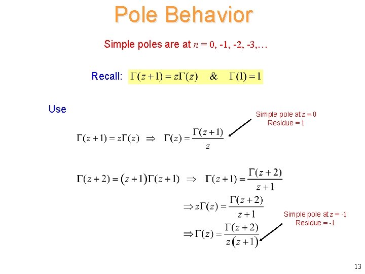 Pole Behavior Simple poles are at n = 0, -1, -2, -3, … Recall: