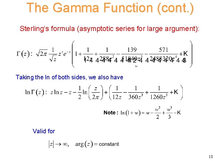 The Gamma Function (cont. ) Sterling’s formula (asymptotic series for large argument): Taking the