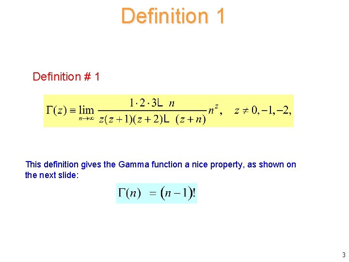 Definition 1 Definition # 1 This definition gives the Gamma function a nice property,