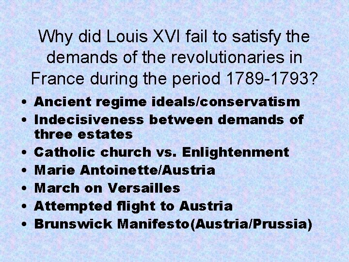 Why did Louis XVI fail to satisfy the demands of the revolutionaries in France Why did Louis XVI fail to satisfy the demands of the revolutionaries in France