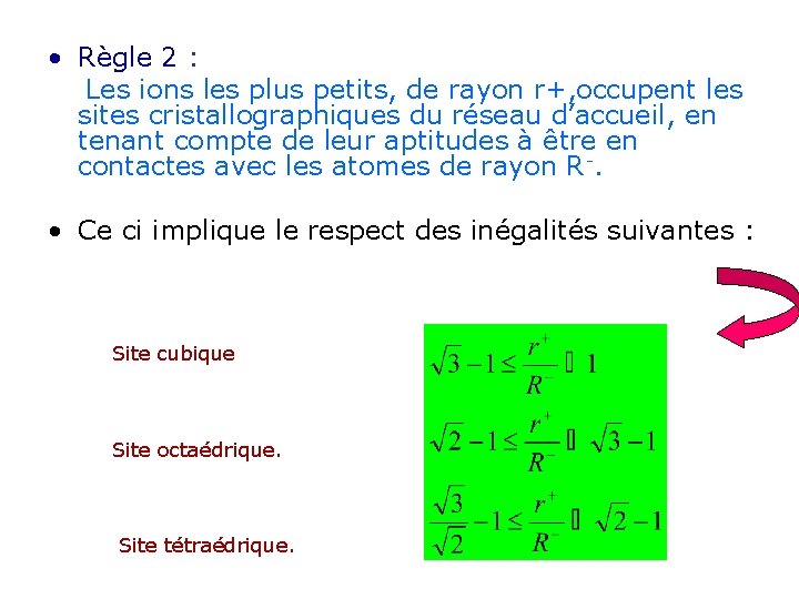  • Règle 2 : Les ions les plus petits, de rayon r+, occupent