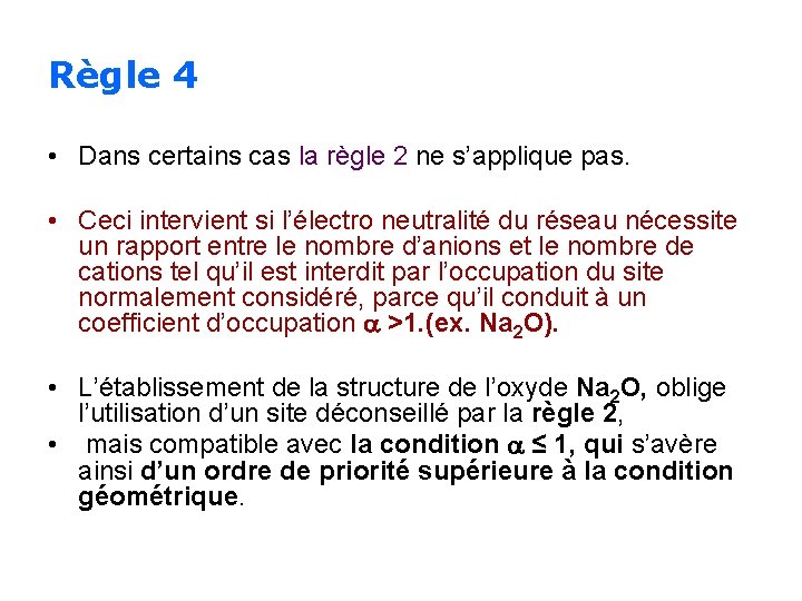 Règle 4 • Dans certains cas la règle 2 ne s’applique pas. • Ceci