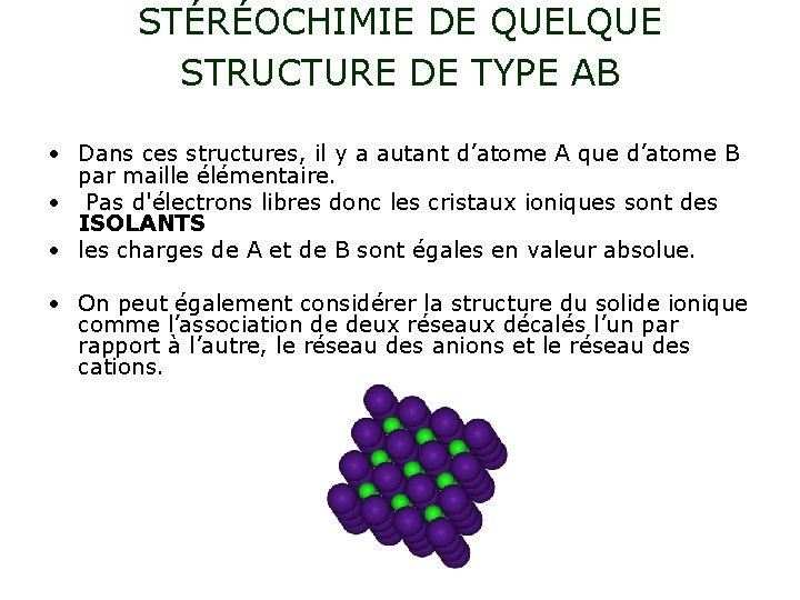 STÉRÉOCHIMIE DE QUELQUE STRUCTURE DE TYPE AB • Dans ces structures, il y a