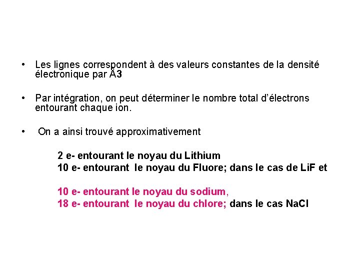  • Les lignes correspondent à des valeurs constantes de la densité électronique par