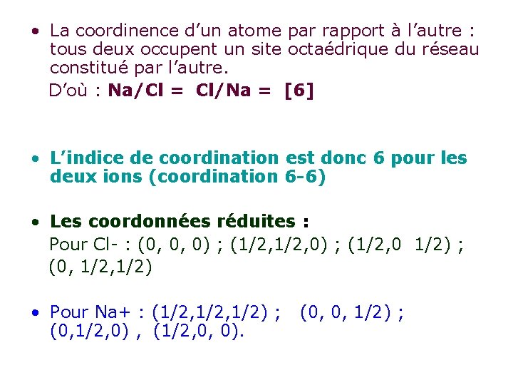  • La coordinence d’un atome par rapport à l’autre : tous deux occupent