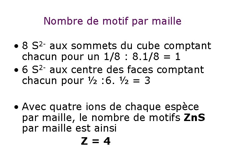 Nombre de motif par maille • 8 S 2 - aux sommets du cube