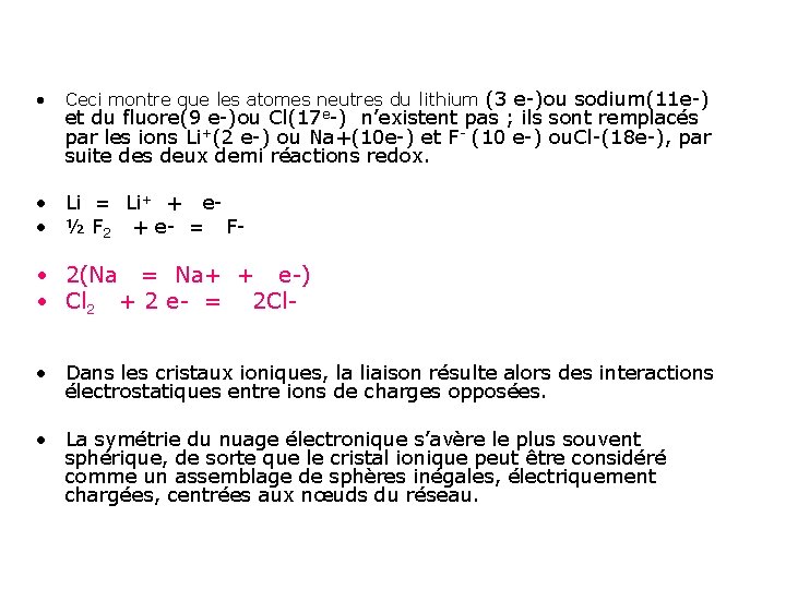  • Ceci montre que les atomes neutres du lithium (3 e-)ou sodium(11 e-)