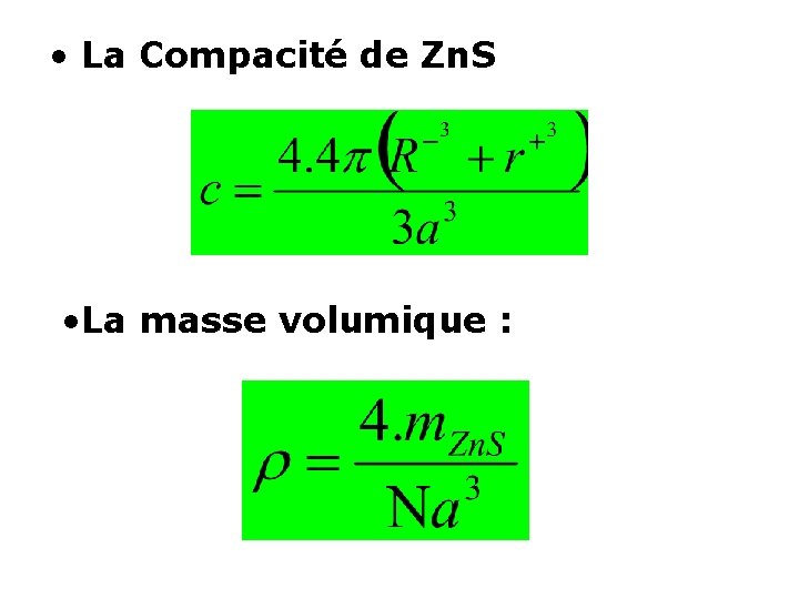  • La Compacité de Zn. S • La masse volumique : 