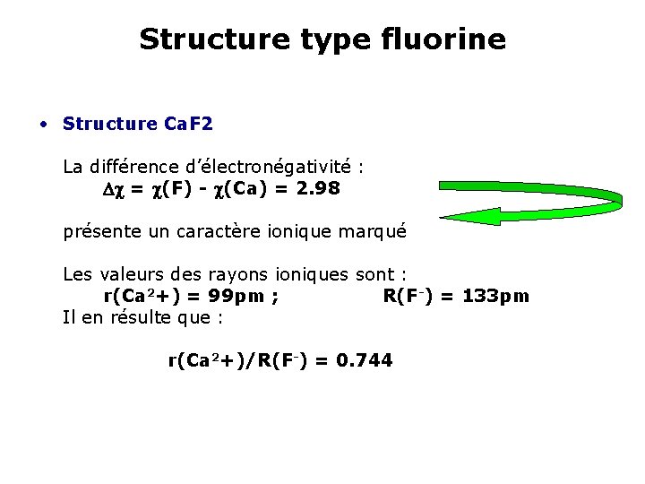 Structure type fluorine • Structure Ca. F 2 La différence d’électronégativité : = (F)