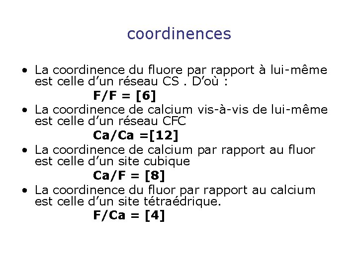 coordinences • La coordinence du fluore par rapport à lui-même est celle d’un réseau